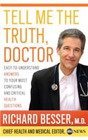 Tell Me the Truth, Doctor: Easy-To-Understand Answers to Your Most Confusing and Critical Health Questions