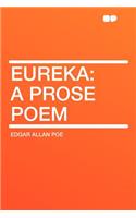 Eureka: A Prose Poem: A Prose Poem