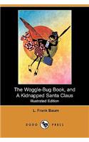 The Woggle-Bug Book, and a Kidnapped Santa Claus (Illustrated Edition) (Dodo Press)