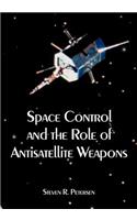 Space Control and the Role of Antisatellite Weapons