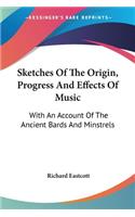 Sketches Of The Origin, Progress And Effects Of Music
