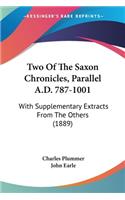 Two Of The Saxon Chronicles, Parallel A.D. 787-1001: With Supplementary Extracts From The Others (1889)