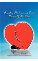 Revealing the Innermost Secret Wounds of the Heart