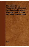 The Esoteric - A Magazine Of Advanced And Practical Esoteric Thought - Vol. II From July 1888 To June 1889