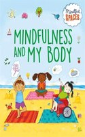 Mindful Spaces: Mindfulness and My Body: Crafts, activities and exercises to help you find the calm in the busy