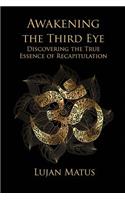 Awakening the Third Eye: Discovering the True Essence of Recapitulation