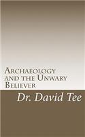 Archaeology and the Unwary Believer