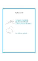 Tango, Energy, Biomechanics and Kinesthetics the Didactics of Tango