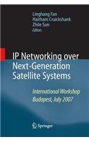 IP Networking over Next-Generation Satellite Systems: International Workshop, Budapest, July 2007