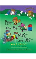 Pre- and Re-, Mis- and Dis-