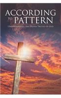 According to Pattern: Understanding the Deeper Truths of God