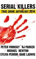 Serial Killers True Crime Anthology 2014 (Large Print)