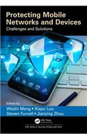 Protecting Mobile Networks and Devices: Challenges and Solutions (Series in Security, Privacy and Trust)