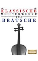 Klassische Meisterwerke Für Bratsche: Leichte Stücke Von Bach, Beethoven, Brahms, Handel, Haydn, Mozart, Schubert, Tchaikovsky, Vivaldi Und Wagner