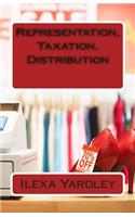 Representation, Taxation, Distribution
