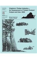 Virginia's Timber Industry-An Assessment of Timber Product Output and Use, 2003
