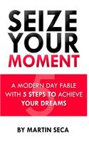 Seize Your Moment