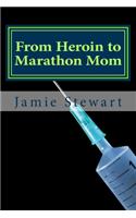 From Heroin to Marathon Mom