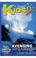 A Smart Kids Guide to Avenging Avalanches