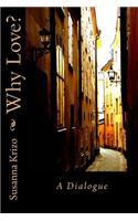 Why Love? A Dialogue