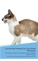 Cornish Rex Presents: Cat Care Guide Workbook Cornish Rex Presents Cat Care Workbook with Journalling, Notes, To Do List. Includes: Training, Feeding, Supplies, Breeding,