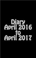 Diary April 2016 to April 2017