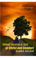Through the Gates of Good: or Christ and Conduct(30 Winner Classics)