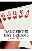 Dangerous Day Dreams: (The Poetry of James Burns)