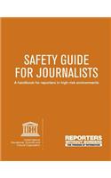 SAFETY GUIDE FOR JOURNALISTS A handbook for reporters in high-risk environments