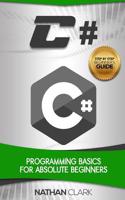 C#: Programming Basics for Absolute Beginners