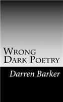 Wrong Dark Poetry