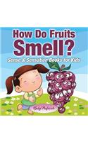 How Do Fruits Smell? - Sense & Sensation Books for Kids: (English)