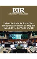 LaRouche Calls for Immediate Trump-Putin Summit To Stop the British Drive for Wo: Executive Intelligence Review; Volume 44, Issue 15(Executive Intelligence Review)