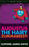 Augustus, the Hairy Zummabeest!