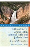 Explorer's Guide Yellowstone & Grand Teton National Parks and Jackson Hole: A Great Destination