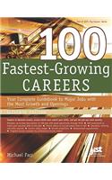 100 Fastest-Growing Careers: Your Complete Gudebook to Major Jobs with the Most Growth and Openings