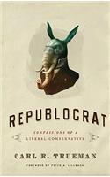 Republocrat: Confessions of a Liberal Conservative