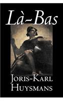 La-bas by Joris-Karl Huysmans, Fiction, Classics, Literary, Action & Adventure