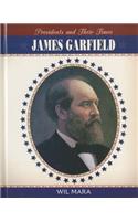 James Garfield: (Presidents and Their Times)