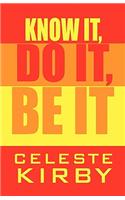 Know It, Do It, Be It