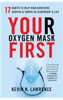 Your Oxygen Mask First: 17 Habits to Help High Achievers Survive & Thrive in Leadership & Life