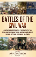 Battles of the Civil War: A Captivating Guide to the Battle of Fort Sumter, First and Second Manassas, Pea Ridge, Shiloh, Antietam, Chancellorsville, Vicksburg, Gettysburg, C(Exploring U.S. History)