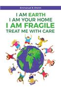 I am Earth I am Your Home I am Fragile