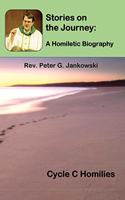 Stories on the Journey: A Homiletic Biography (Cycle C Homilies)