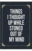 Things I Thought Up While Stoned Out of My Mind