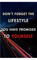 Don't Forget The Lifestyle You Have Promised To Yourself