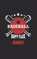 Baseball Is My Happy Place 2021: Calendrier De Baseball, Super Annuaire Et Calendrier Pour 2021 Peut Également Être Utilisé Comme Un Agenda Ou Un Carnet De Notes.