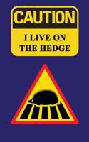 Caution - I Live On The Hedge: A Risktaker's Notebook For Daring Adventures - 120 pages, 6x9
