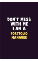 Don't Mess With Me, I Am A Portfolio Manager: 6X9 Career Pride 120 pages Writing Notebooks