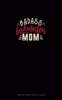 Badass Badminton Mom: Graph Paper Notebook - 0.25 Inch (1/4") Squares